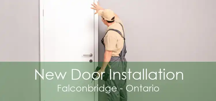 New Door Installation Falconbridge - Ontario