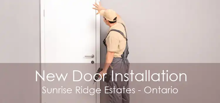 New Door Installation Sunrise Ridge Estates - Ontario