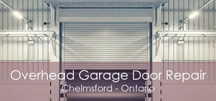 Overhead Garage Door Repair Chelmsford - Ontario