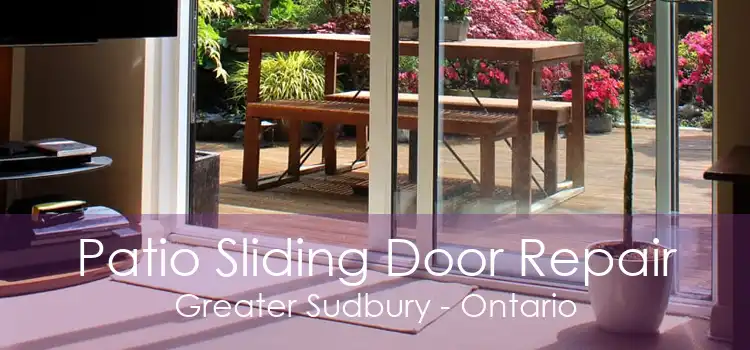 Patio Sliding Door Repair Greater Sudbury - Ontario
