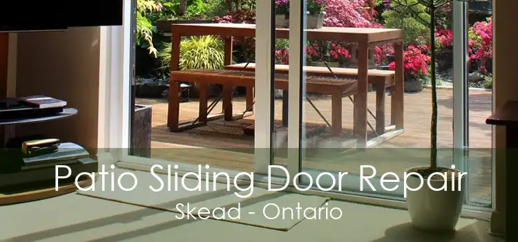 Patio Sliding Door Repair Skead - Ontario