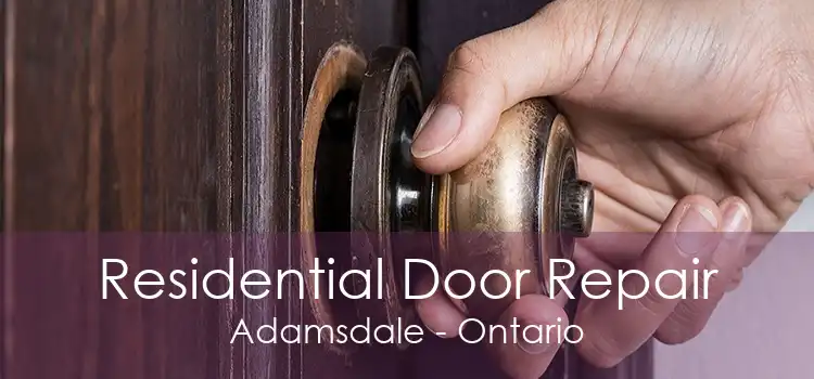 Residential Door Repair Adamsdale - Ontario