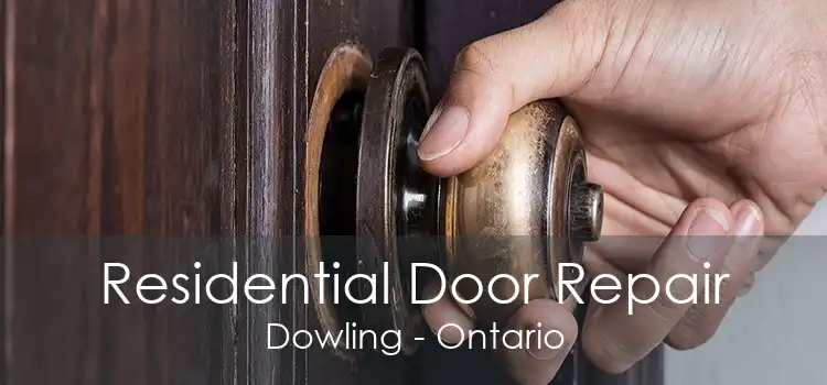 Residential Door Repair Dowling - Ontario