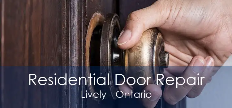 Residential Door Repair Lively - Ontario