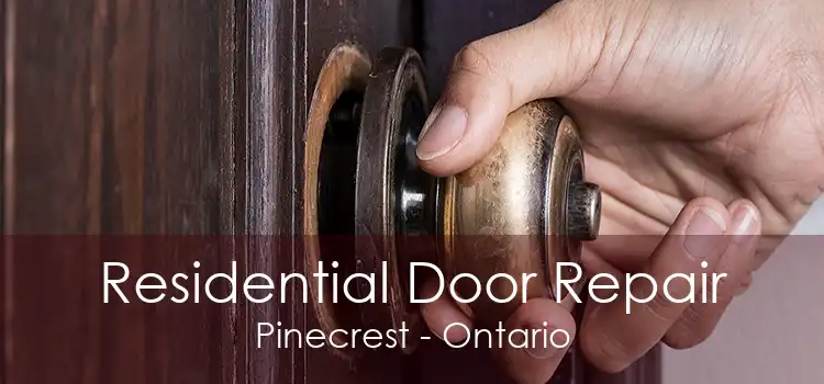 Residential Door Repair Pinecrest - Ontario