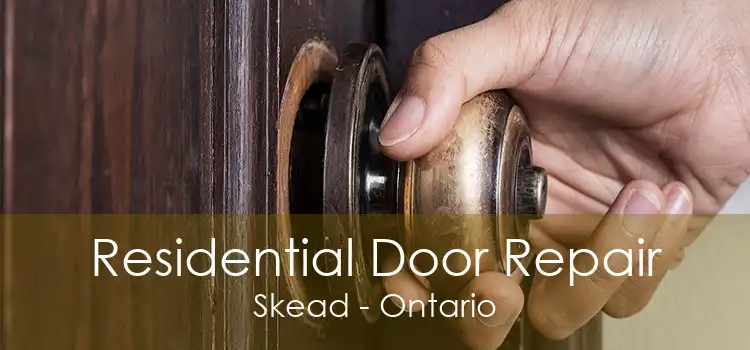 Residential Door Repair Skead - Ontario