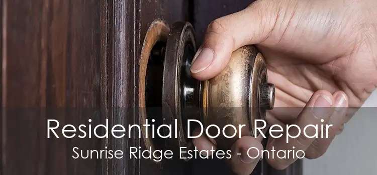 Residential Door Repair Sunrise Ridge Estates - Ontario