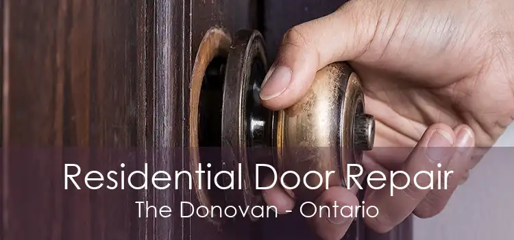 Residential Door Repair The Donovan - Ontario