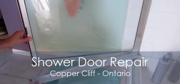 Shower Door Repair Copper Cliff - Ontario