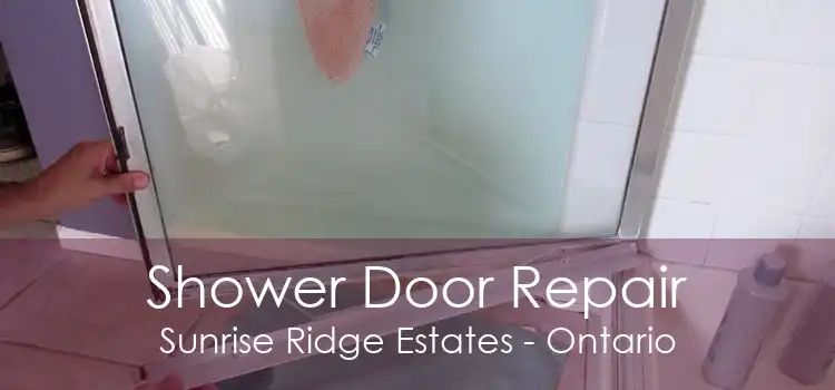 Shower Door Repair Sunrise Ridge Estates - Ontario