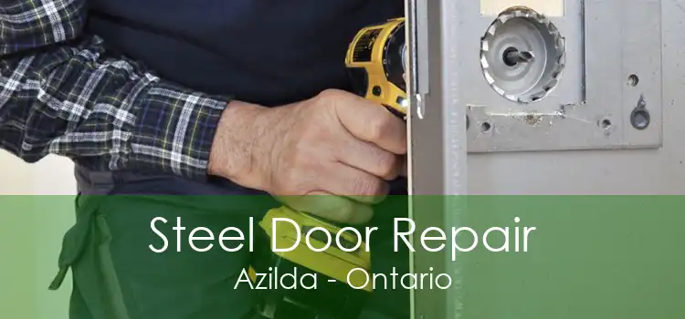 Steel Door Repair Azilda - Ontario