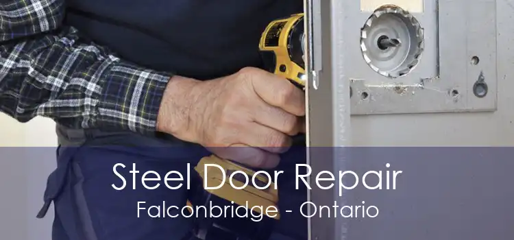 Steel Door Repair Falconbridge - Ontario