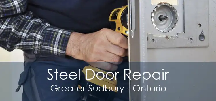 Steel Door Repair Greater Sudbury - Ontario