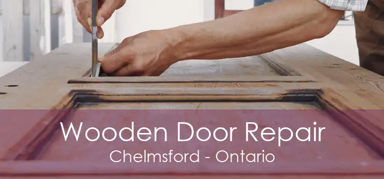 Wooden Door Repair Chelmsford - Ontario