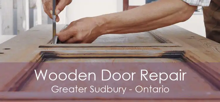 Wooden Door Repair Greater Sudbury - Ontario